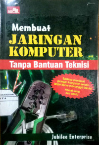 Membuat Jaringan komputer tanpa bantuan teknisi : Saatnya membuat jaringan komputer sendiri tanpa harus memanggil teknisi Hemat uang dan waktu