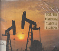 Pertamina Menyongsong Tantangan Masa Depan