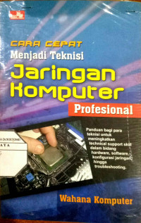 Cara Cepat menjadi teknisi jaringan komputer profesional : Panduan bagi para teknisi untuk meningkatkan technical support skill dalam bidang hardware , software, konfigurasi jaringan, hingga troubleshooting.