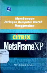 Membangun Jaringan Komputer Murah Menggunakan Citrix MetaFrameXP