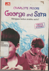 George and Sam , Mengapa kedua anakku autis?