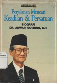 Perjalanan mencari Keadilan & Persatuan , Biografi Dr. Anwar Harjono, S.H