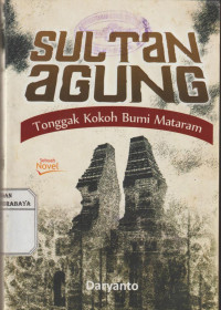 Sultan Agung Tonggak Kokoh Bumi Mataram