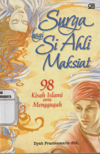 Surga Bagi Si Ahli Maksiat 98 Kisah Islami yang Menggugah