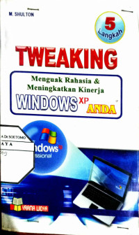 Tweaking : Menguak rahasia & meningkatkan kinerja Windows XP Anda