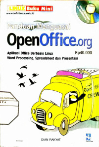 Panduan Menguasai OpenOffice.org Aplikasi Office Berbasis Linux Word Processing, Spreadsheet dan Presentasi