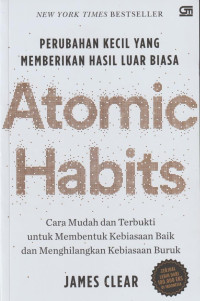 Atomic Habits : Perubahan kecil yang memberikan hasil luar biasa