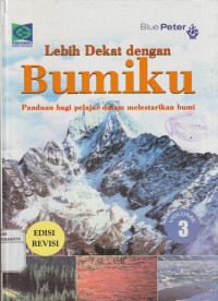 Lebih dekat dengan Bumiku : Panduan bagi pelajar dalam melestarikan bumi Volume 3