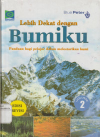 Lebih dekat dengan Bumiku : Panduan bagi pelajar dalam melestarikan bumi Volume 2