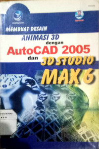 Membuat desain Animasi 3D dengan AutoCAD 2005 dan 3D Studio Max 6