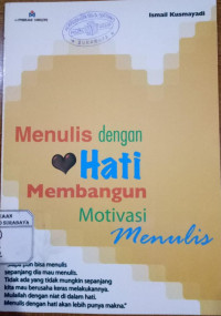 Menulis dengan Hati Membangun Motivasi Menulis