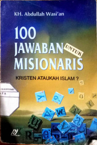 100 Jawaban untuk Misionaris Kristen ataukah Islam?