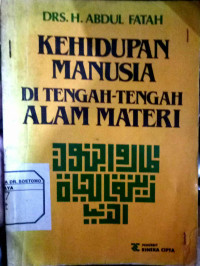 Kehidupan manusia di tengah - tengah Alam Materi