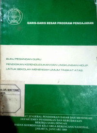 Buku Pegangan Guru pendidikan kependudukan dan lingkungan hidup. Untuk sekolah menengah umum tingkat atas .