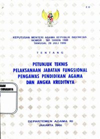 Petunjuk Teknis Pelaksanaan Jabatan Fungsional Pengawas Pendidikan Agama dan Angka Kreditnya : Keputusan Menteri Agama RI No: 381 Tahun 1999 Tanggal 29 Juli 1999