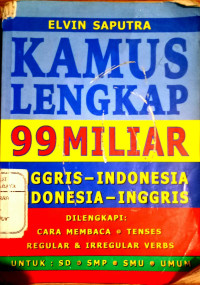 Kamus Lengkap 99 Miliar Inggris - Indonesia , Indonesia - Inggris dilengkapi cara membaca, Tenses, Regular & Irregular Verbs