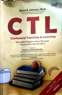 CTL ( Contextual Teaching & Learning ) Menjadikan Kegiatan Belajar Mengajar Mengasyikkan dan Bermakna