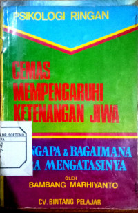 Cemas Mempengaruhi  ketenangan jiwa : Mengapa & Bagaimana  cara mengatasinya