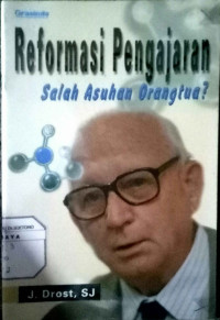 Reformasi Pengajaran Salah Asuhan Orangtua?