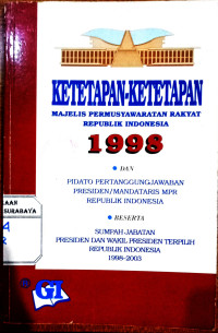 Ketetapan - Ketetapan Majelis Permusyawaratan Rakyat Republik Indonesia 1998 dan Pidato Pertanggungjawaban Presiden / Mandataris MPR RI Beserta Sumpah Jabatan Presiden dan Wakil Presiden Terpilih RI 1998-2003