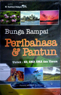 Bunga Rampai Peribahasa & Pantun Untuk SD, SMP, SMA dan Umum