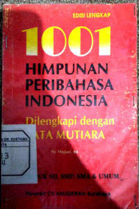 1001 Himpunan  Peribahasa Indonesia Dilengkapi dengan Kata Mutiara