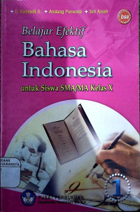 Belajar Efektif Bahasa Indonesia untuk Siswa SMA/MA Kelas X