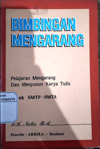 Bimbingan Mengarang, Pelajaran Mengarang dan Menyusun Karya Tulis Untuk SMTP - SMTA