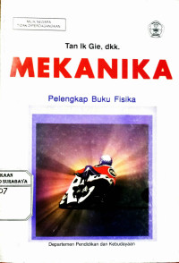 Mekanika : Pelengkap Buku Fisika Untuk SMU Kelas 1,2 dan 3