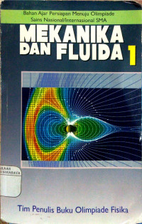 Mekanika dan Fluida 1 : Bahan Ajar Persiapan Menuju Olimpiade Sains Nasional / Internasional SMA