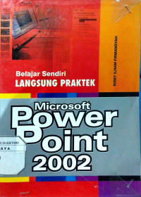 Belajar Sendiri Langsung Praktek Microsoft Power Point 2002