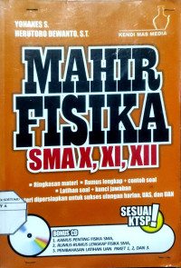 Mahir Fisika SMA X, XI, XII : Ringkasan Materi , Rumus Lengkap + Contoh Soal , Latihan soal + Kunci Jawaban Materi dipersiapkan untuk sukses ulangan harian , UAS dan UAN