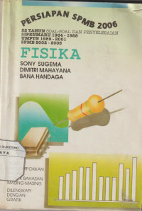 Persiapan SPMB 2006 , 22 Tahun Soal - Soal dan Penyelesaian Sipenmaru 1984 - 1988 , UMPTN 1989 - 2001 , SPMB 2002 - 2005 FISIKA