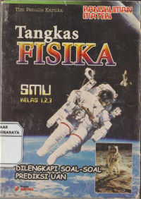 Tangkas Fisika SMU Kelas 1, 2, &3 , Dilengkapi Soal - Soal Prediksi UAN