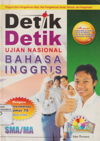 Detik - Detik Ujian Nasional Bahasa Inggris : Memuat Ringkasan Materi dan Contoh Soal, Latihan UN 2009/2010 , Tiga Try Out UN 2009/2010 , Empat Prediksi UN 2009 / 2010