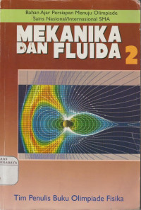 Mekanika dan Fluida 2 : Bahan Ajar Persiapan Menuju Olimpiade Sains Nasional / Internasional SMA