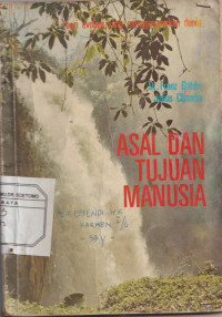 Asal dan Tujuan Manusia : Teori Evolusi yang menggemparkan dunia