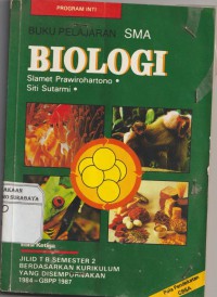 Buku Pelajaran SMA BIOLOGI Edisi ke 3 Jilid 1 B Semester 2, Berdasarkan Kurikulum yang disempurnakan 1984-GBPP 1987