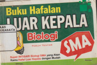 Buku Hafalan Luar Kepala Biologi SMA : Super Intisari Biologi SMA yang Akan kamu Hafal Luar Kepala dengan Mudah