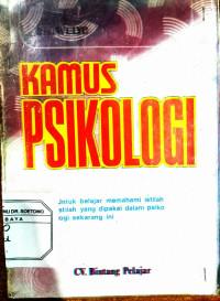 Kamus Psikologi : Untuk Memahami istilah - istilah yang dipakai dalam psikologi sekarang ini