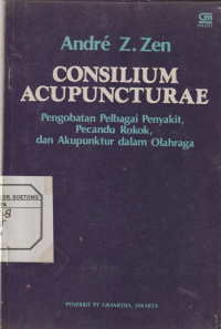 Consilium Acupuncturae : Pengobatan Berbagai Penyakit Pecandu Rokok , dan Akupuntur dalam Olahraga