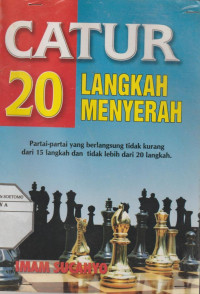 Catur 20 Langkah Menyerah Partai-partai yang berlangsung tidak kurang dari 15 langkah dan tidak lebih dari 20 langkah