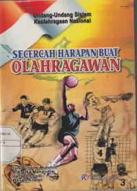 Secerah Harapan Buat Olaragawan : Undang - Undangan Sistem Keolahragaan Nasional