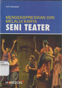 Mengekspresikan diri melalui karya Seni Teater