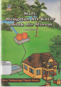 Mari, Mengolah Air Kotor Untuk Air Minum