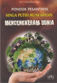 Pondok Pesantren Singa Putih Munfaridin Mencengkeram Dunia